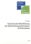 Stochastische Modellierung des Elektrizitätsspeicherzubaus in Deutschland /