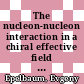 The nucleon-nucleon interaction in a chiral effective field theory [E-Book] /