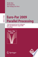 Euro-Par 2009 Parallel Processing [E-Book] : 15th International Euro-Par Conference, Delft, The Netherlands, August 25-28, 2009. Proceedings /