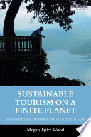 Sustainable tourism on a finite planet : environmental, business and policy solutions [E-Book] /