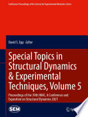 Special Topics in Structural Dynamics & Experimental Techniques, Volume 5 [E-Book] : Proceedings of the 39th IMAC, A Conference and Exposition on Structural Dynamics 2021 /