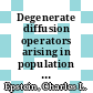 Degenerate diffusion operators arising in population biology / [E-Book]