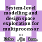 System-level modelling and design space exploration for multiprocessor embedded system-on-chip architectures / [E-Book]