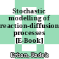 Stochastic modelling of reaction-diffusion processes [E-Book] /