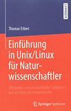 Einführung in Unix/Linux für Naturwissenschaftler : effizientes wissenschaftliches Arbeiten mit der Unix-Kommandozeile /