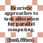 Heuristic approaches to task allocation for parallel computing.