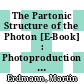 The Partonic Structure of the Photon [E-Book] : Photoproduction at the Lepton-Proton Collider HERA /