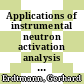Applications of instrumental neutron activation analysis in the Analytical Division of the Research Center Jülich (KFA) : Manuscript of an Invited Lecture at the international Workshop on Neutron Activation Analysis in Dubna/USSR, September 18-20, 1990 [E-Book] /