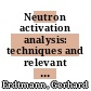 Neutron activation analysis: techniques and relevant nuclear data [E-Book] /