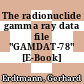 The radionuclide gamma ray data file "GAMDAT-78" [E-Book] /