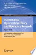 Mathematical Optimization Theory and Operations Research: Recent Trends [E-Book] : 21st International Conference, MOTOR 2022, Petrozavodsk, Russia, July 2-6, 2022, Revised Selected Papers /
