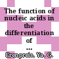 The function of nucleic acids in the differentiation of neoplastic processes.