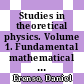 Studies in theoretical physics. Volume 1. Fundamental mathematical methods [E-Book] /