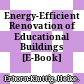 Energy-Efficient Renovation of Educational Buildings [E-Book] /