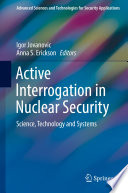 Active Interrogation in Nuclear Security [E-Book] : Science, Technology and Systems /