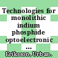 Technologies for monolithic indium phosphide optoelectronic integrated circuits : thesis /