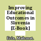 Improving Educational Outcomes in Slovenia [E-Book] /