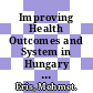 Improving Health Outcomes and System in Hungary [E-Book] /