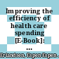 Improving the efficiency of health care spending [E-Book]: What can be learnt from partial and selected analyses of hospital performance? /