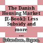The Danish Housing Market [E-Book]: Less Subsidy and more Flexibility /