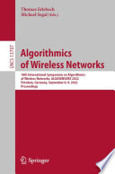 Algorithmics of Wireless Networks [E-Book] : 18th International Symposium on Algorithmics of Wireless Networks, ALGOSENSORS 2022, Potsdam, Germany, September 8-9, 2022, Proceedings /