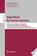 Algorithms for Sensor Systems [E-Book]: 7th International Symposium on Algorithms for Sensor Systems, Wireless Ad Hoc Networks and Autonomous Mobile Entities, ALGOSENSORS 2011, Saarbrücken, Germany, September 8-9, 2011, Revised Selected Papers /