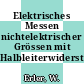 Elektrisches Messen nichtelektrischer Grössen mit Halbleiterwiderständen.