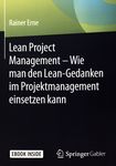 Lean Project Management - wie man den Lean-Gedanken im Projektmanagement einsetzen kann /