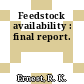 Feedstock availability : final report.