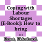 Coping with Labour Shortages [E-Book]: How to bring outsiders back to the labour market /