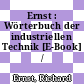 Ernst : Wörterbuch der industriellen Technik [E-Book] /