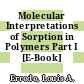 Molecular Interpretations of Sorption in Polymers Part I [E-Book] /