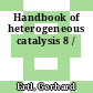 Handbook of heterogeneous catalysis 8 /