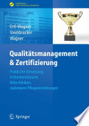 Qualitätsmanagement & Zertifizierung [E-Book] : Praktische Umsetzung in Krankenhäusern, Reha-Kliniken und stationären Pflegeeinrichtungen /