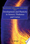 Development and Plasticity in Sensory Thalamus and Cortex [E-Book] /