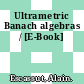 Ultrametric Banach algebras / [E-Book]