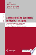 Simulation and Synthesis in Medical Imaging [E-Book] : 7th International Workshop, SASHIMI 2022, Held in Conjunction with MICCAI 2022, Singapore, September 18, 2022, Proceedings /