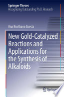 New Gold-Catalyzed Reactions and Applications for the Synthesis of Alkaloids [E-Book] /