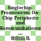 Singlechip- Prozessoren: On- Chip Peripherie und Kommunikationsmoeglichkeiten moderner Mikrocontroller.