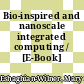 Bio-inspired and nanoscale integrated computing / [E-Book]