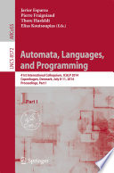 Automata, Languages, and Programming [E-Book] : 41st International Colloquium, ICALP 2014, Copenhagen, Denmark, July 8-11, 2014, Proceedings, Part I /