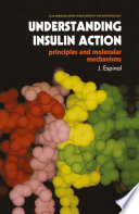 Understanding Insulin Action [E-Book] : Principles and Molecular Mechanisms /