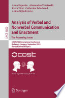 Analysis of Verbal and Nonverbal Communication and Enactment. The Processing Issues [E-Book] : COST 2102 International Conference, Budapest, Hungary, September 7-10, 2010, Revised Selected Papers /