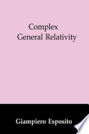Complex General Relativity [E-Book] /