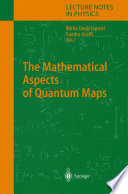 The Mathematical Aspects of Quantum Maps [E-Book] /