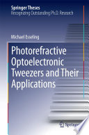 Photorefractive Optoelectronic Tweezers and Their Applications [E-Book] /