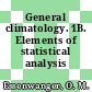 General climatology. 1B. Elements of statistical analysis /