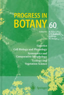 Progress in botany. 60. Genetics, cell biology and physiology, systematics and comparative morphology, ecology and vegetation science /