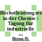 Höchstleistungsrechnen in der Chemie : Tagung für industrielle Anwender : Jülich, 16.-18. Februar 1998 : Kurzfassungen der Vorträge und Poster /