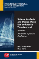 Seismic analysis and design using the endurance time method. Volume II, Advanced topics and application [E-Book] /